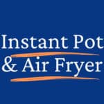Instant Pot & Air Fryer